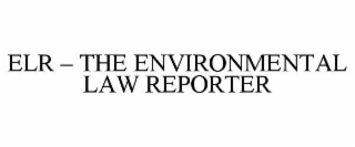 ELR - THE ENVIRONMENTAL LAW REPORTER