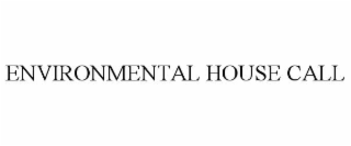 ENVIRONMENTAL HOUSE CALL