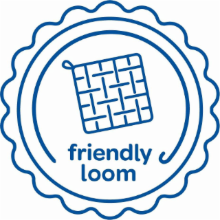 FRIENDLY LOOM