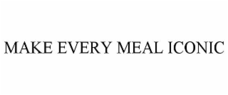 MAKE EVERY MEAL ICONIC
