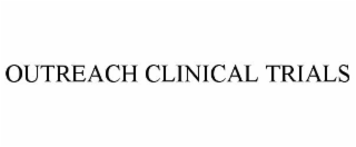 OUTREACH CLINICAL TRIALS