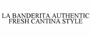 LA BANDERITA AUTHENTIC FRESH CANTINA STYLE