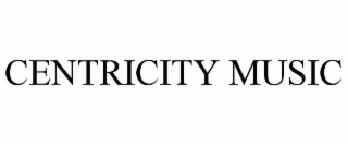 CENTRICITY MUSIC