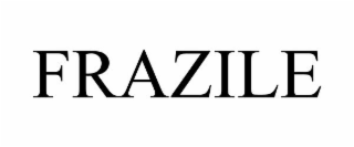 FRAZILE