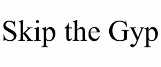SKIP THE GYP