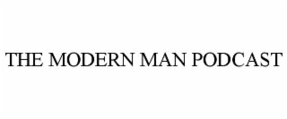 THE MODERN MAN PODCAST