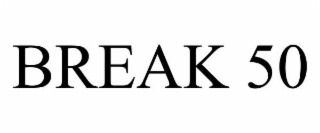 BREAK 50