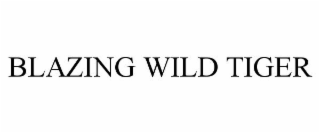 BLAZING WILD TIGER