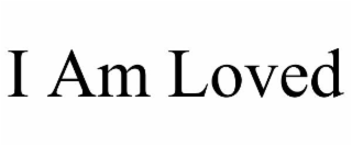 I AM LOVED