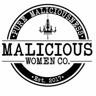 PURE MALICIOUSNESS MALICIOUS WOMEN CO. EST. 2017