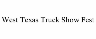 WEST TEXAS TRUCK SHOW FEST