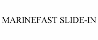MARINEFAST SLIDE-IN
