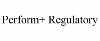 PERFORM+ REGULATORY