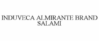 INDUVECA ALMIRANTE BRAND SALAMI