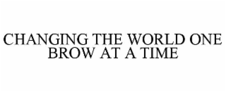 CHANGING THE WORLD ONE BROW AT A TIME