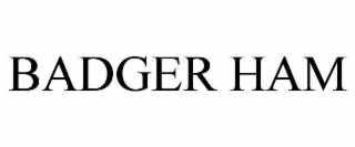 BADGER HAM
