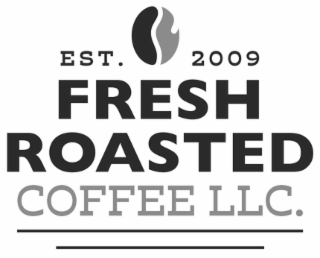 EST. 2009 FRESH ROASTED COFFEE LLC.