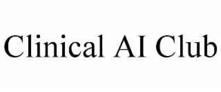 CLINICAL AI CLUB