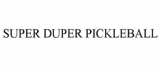 SUPER DUPER PICKLEBALL