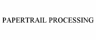 PAPERTRAIL PROCESSING