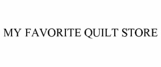 MY FAVORITE QUILT STORE