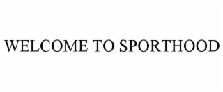 WELCOME TO SPORTHOOD