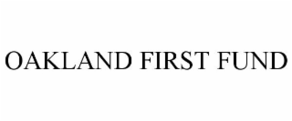 OAKLAND FIRST FUND
