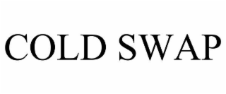 COLD SWAP