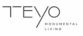 TEYO MONUMENTAL LIVING