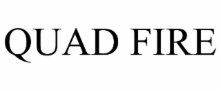 QUAD FIRE