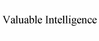 VALUABLE INTELLIGENCE