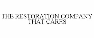 THE RESTORATION COMPANY THAT CARES
