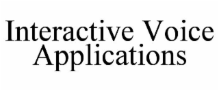INTERACTIVE VOICE APPLICATIONS