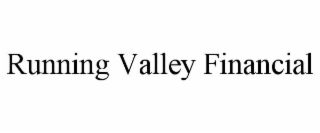 RUNNING VALLEY FINANCIAL