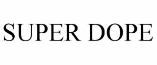 SUPER DOPE