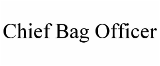 CHIEF BAG OFFICER
