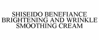 SHISEIDO BENEFIANCE BRIGHTENING AND WRINKLE SMOOTHING CREAM