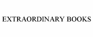 EXTRAORDINARY BOOKS