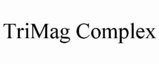 TRIMAG COMPLEX
