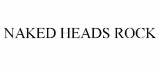 NAKED HEADS ROCK