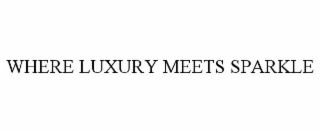 WHERE LUXURY MEETS SPARKLE