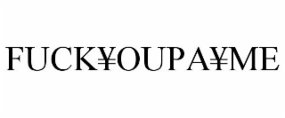 FUCK¥OUPA¥ME