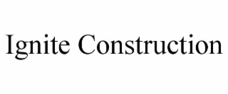 IGNITE CONSTRUCTION