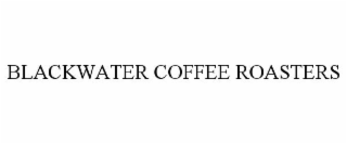BLACKWATER COFFEE ROASTERS