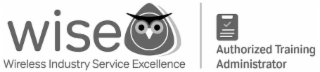 WISE WIRELESS INDUSTRY SERVICE EXCELLENCE AUTHORIZED TRAINING ADMINISTRATOR