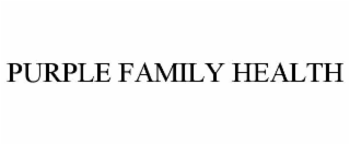 PURPLE FAMILY HEALTH