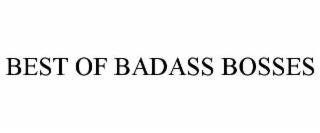 BEST OF BADASS BOSSES