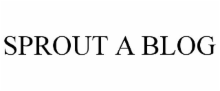 SPROUT A BLOG