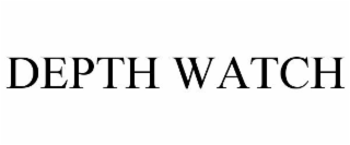 DEPTH WATCH