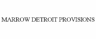MARROW DETROIT PROVISIONS